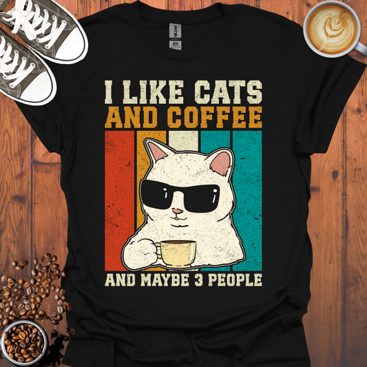 I Like Cats & Coffee and Maybe 3 People Tee