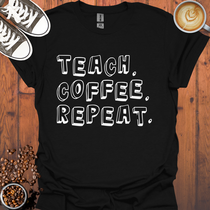 Teach Coffee Repeat Tee