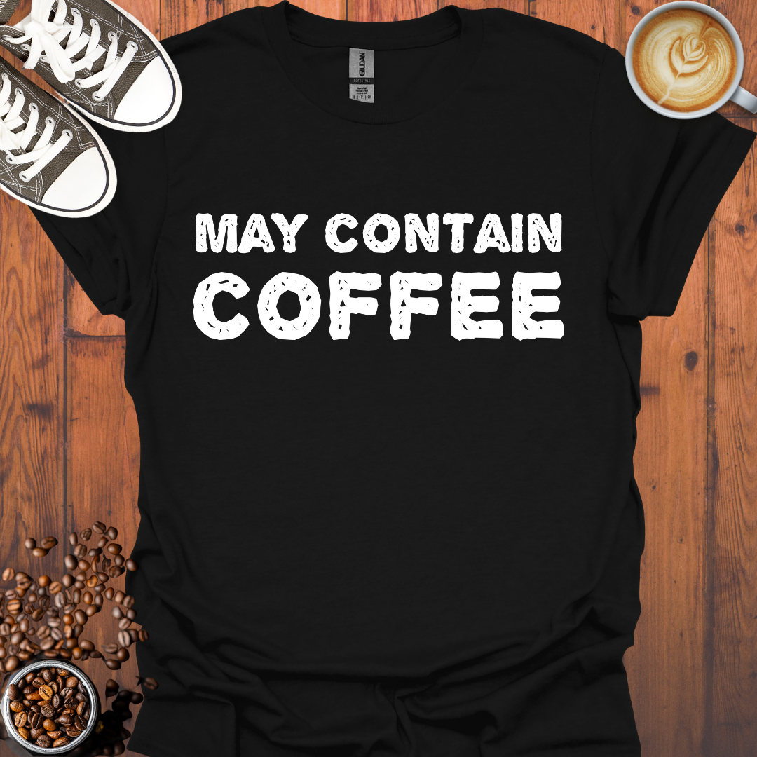 May Contain Coffee Tee