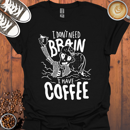 I Don't Need Brain Tee