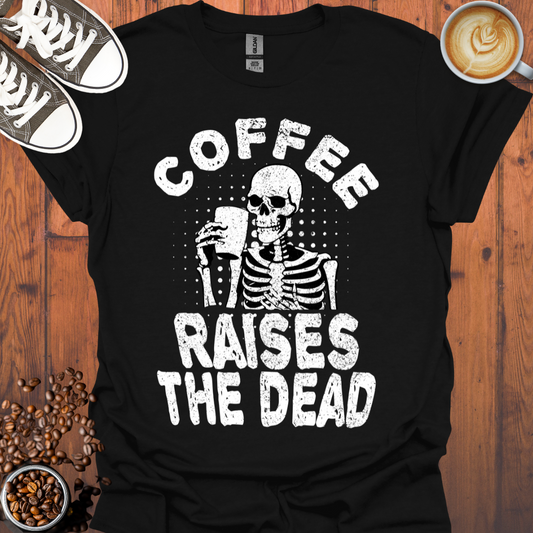 Coffee Raises the Dead Tee