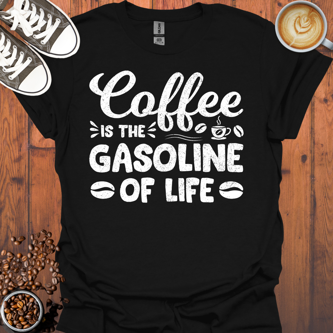 Coffee is the Gasoline Of Life Tee