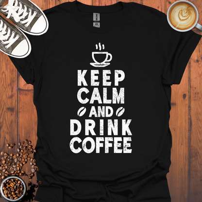 Keep Calm and Drink Coffee Tee