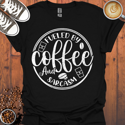 Fueled by Coffee and Sarcasm Tee