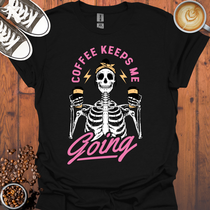 Coffee Keeps Me Going Tee