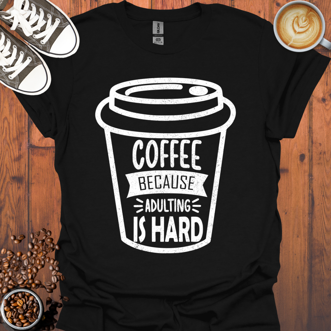 Coffee Adulting Is Hard Cup Tee