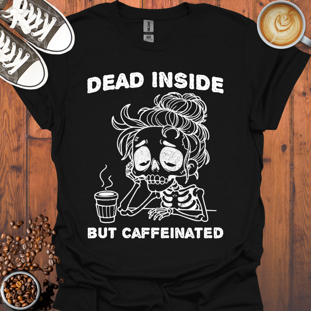 Dead Inside But Caffeinated Tee