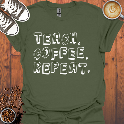 Teach Coffee Repeat Tee