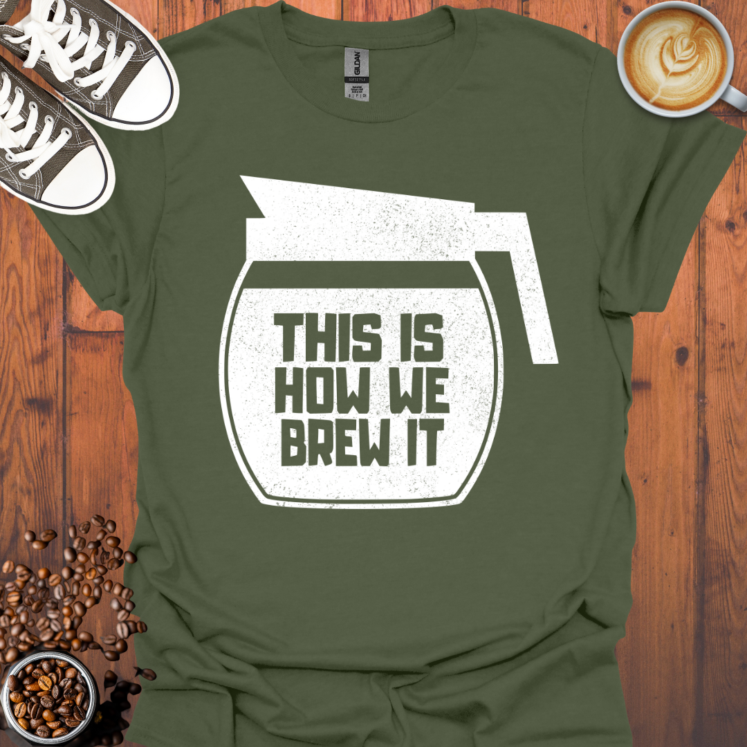 This Is How We Brew It Tee