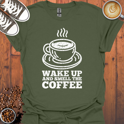 Wake Up and Smell The Coffee Tee