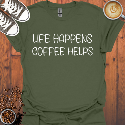 Life Happens Coffee Helps Tee