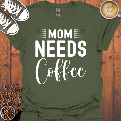 Mom Needs Coffee Tee