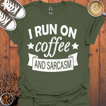 I Run On Coffee and Sarcasm Tee