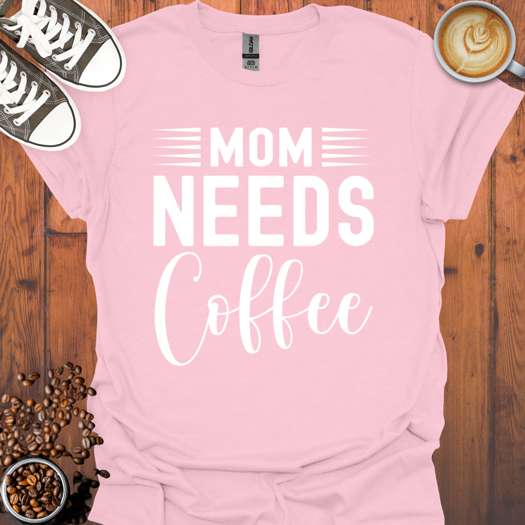 Mom Needs Coffee Tee