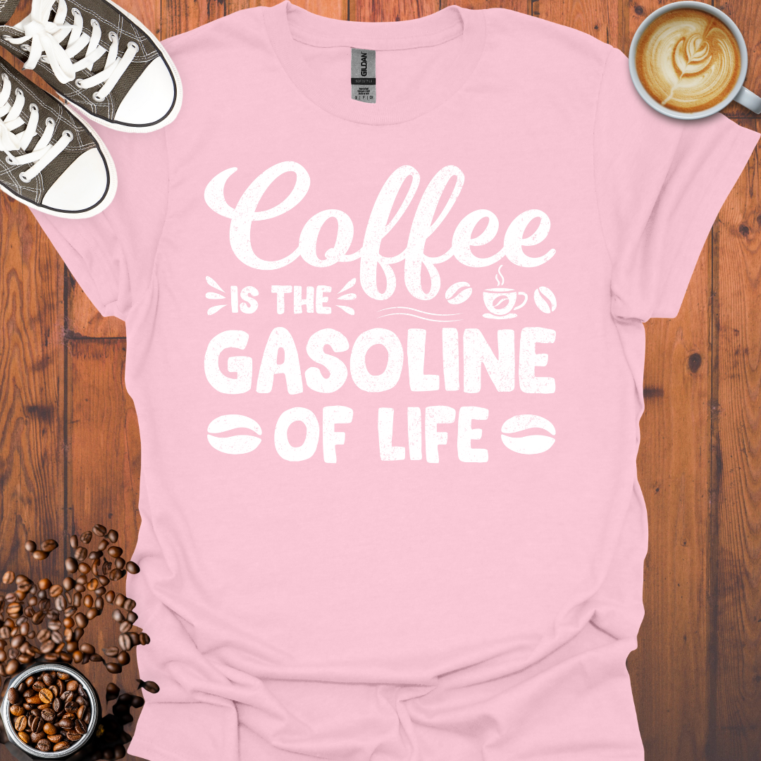 Coffee is the Gasoline Of Life Tee