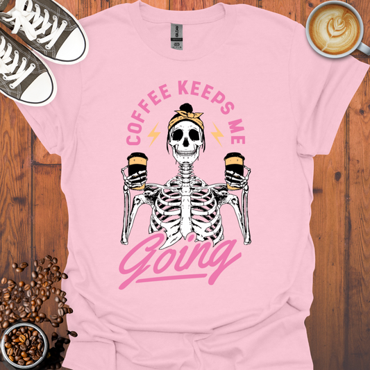 Coffee Keeps Me Going Tee