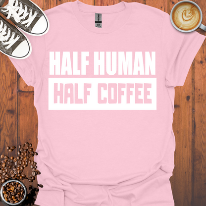 Half Human Half Coffee Tee