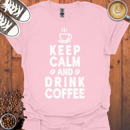 Keep Calm and Drink Coffee Tee