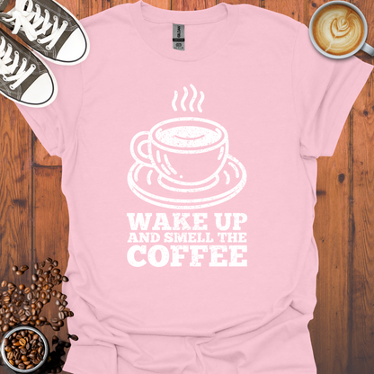 Wake Up and Smell The Coffee Tee