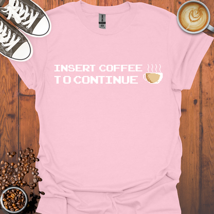 Insert Coffee to Continue Retro Gaming Tee