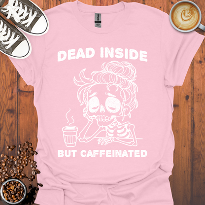 Dead Inside But Caffeinated Tee