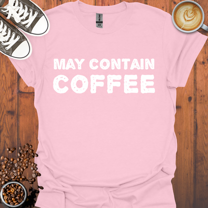 May Contain Coffee Tee