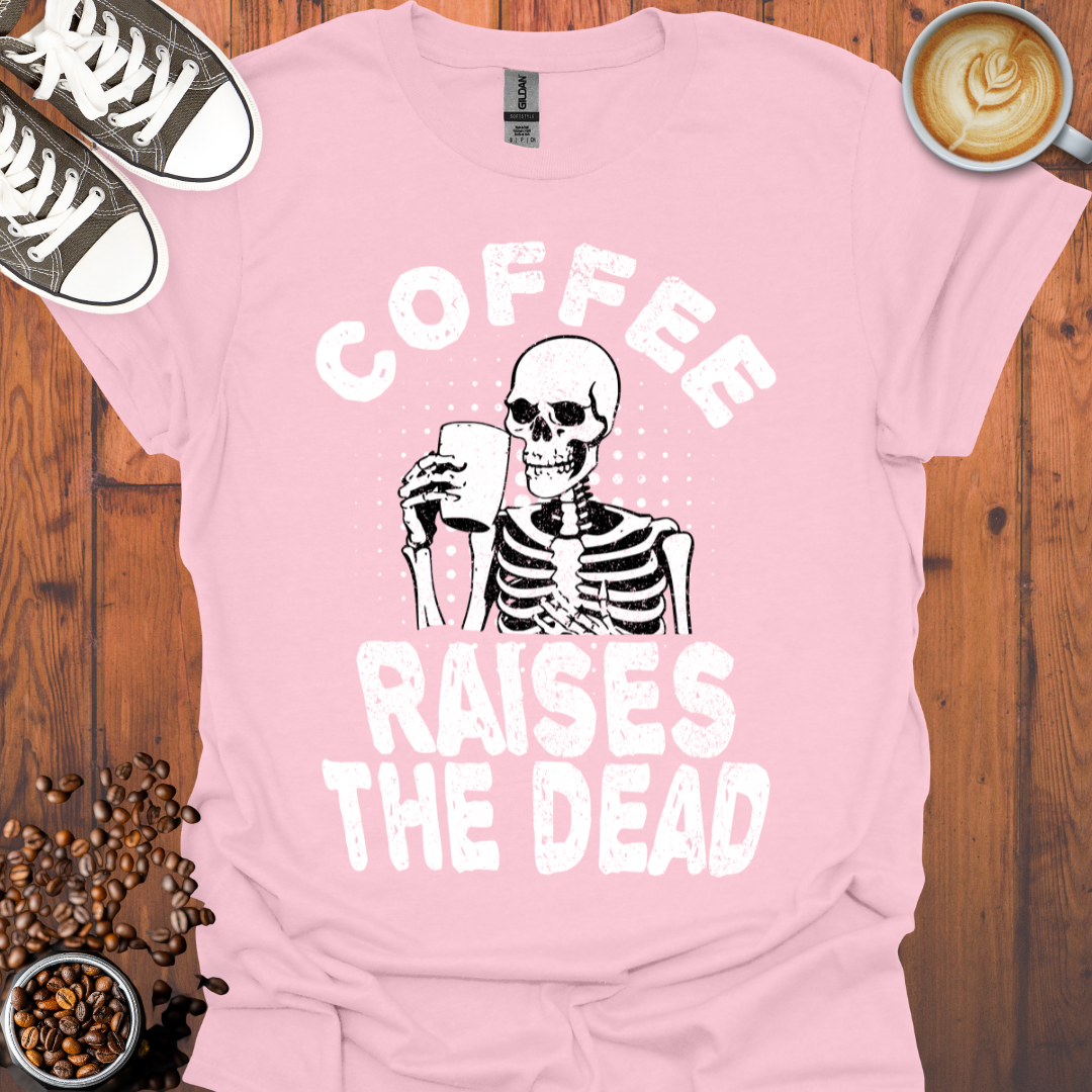 Coffee Raises the Dead Tee