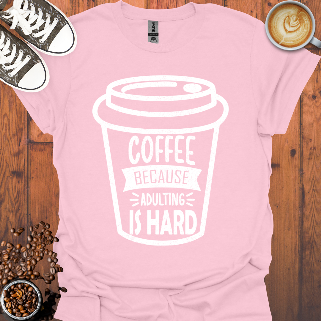 Coffee Adulting Is Hard Cup Tee