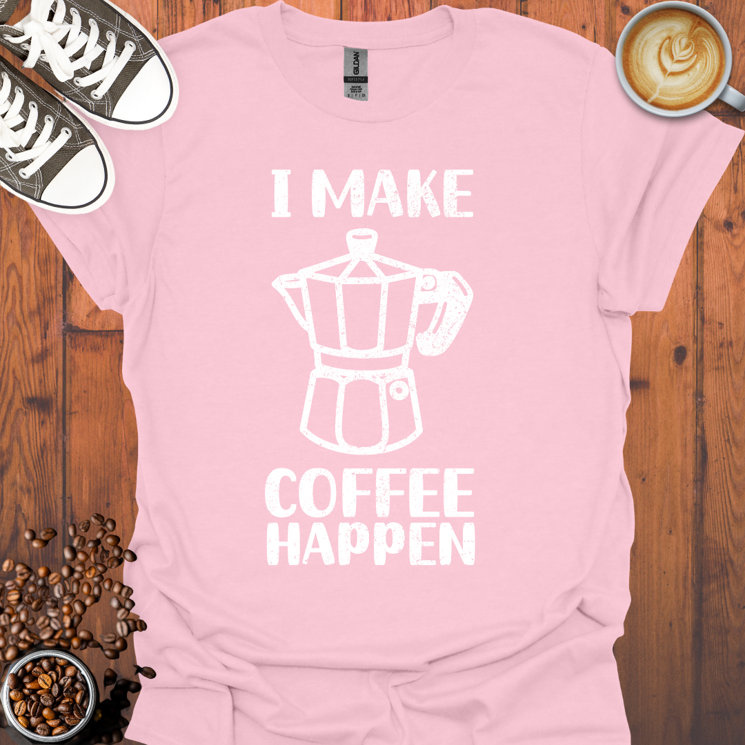 I Make Coffee Happen Moka Pot Tee