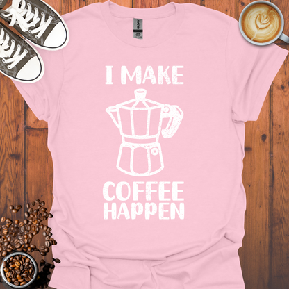 I Make Coffee Happen Moka Pot Tee