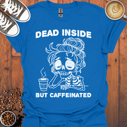 Dead Inside But Caffeinated Tee