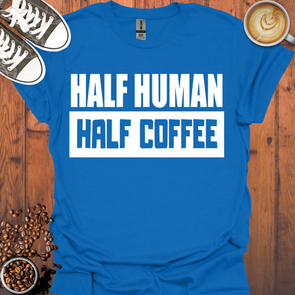 Half Human Half Coffee Tee