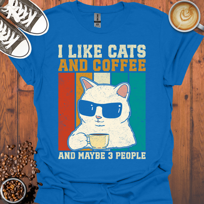 I Like Cats & Coffee and Maybe 3 People Tee