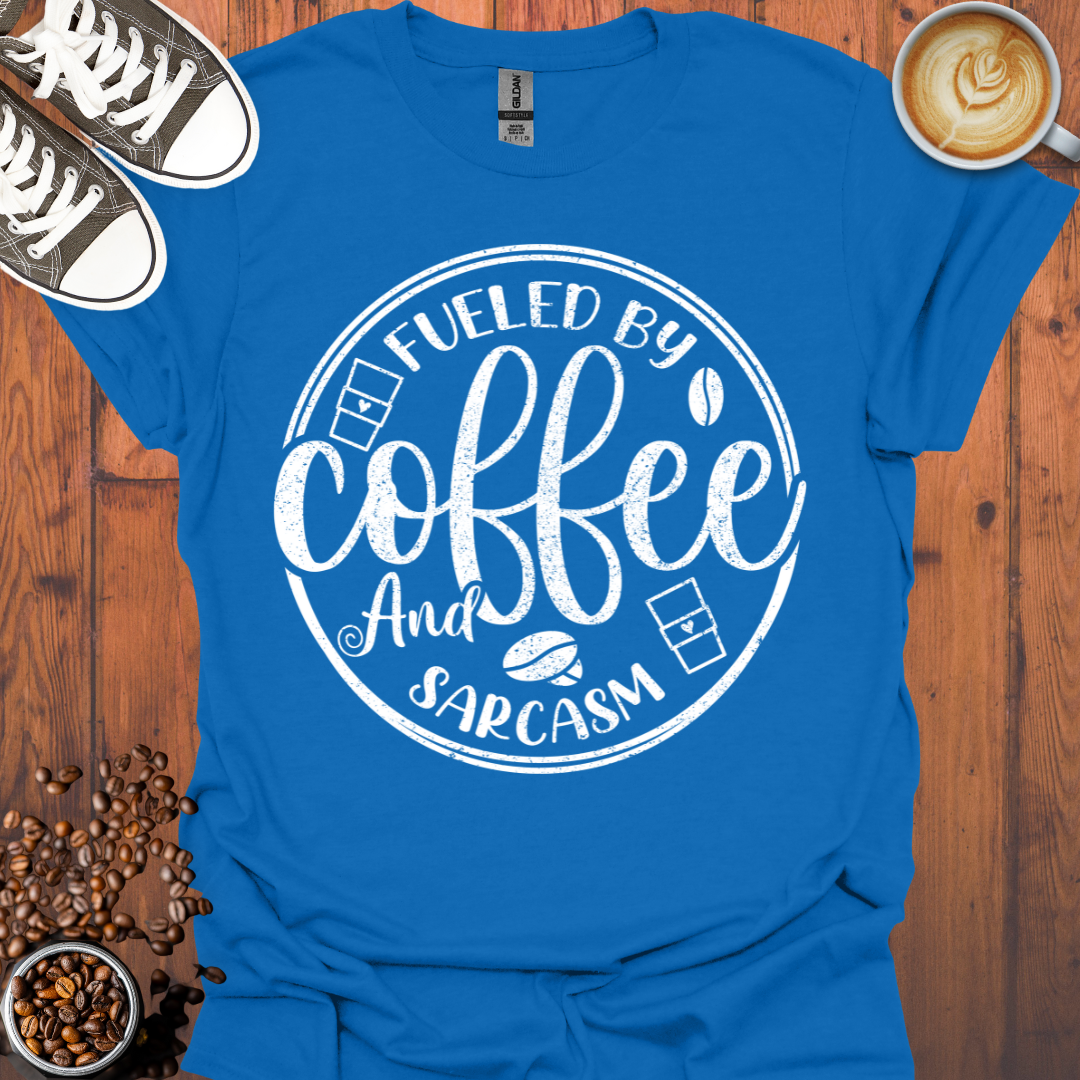 Fueled by Coffee and Sarcasm Tee