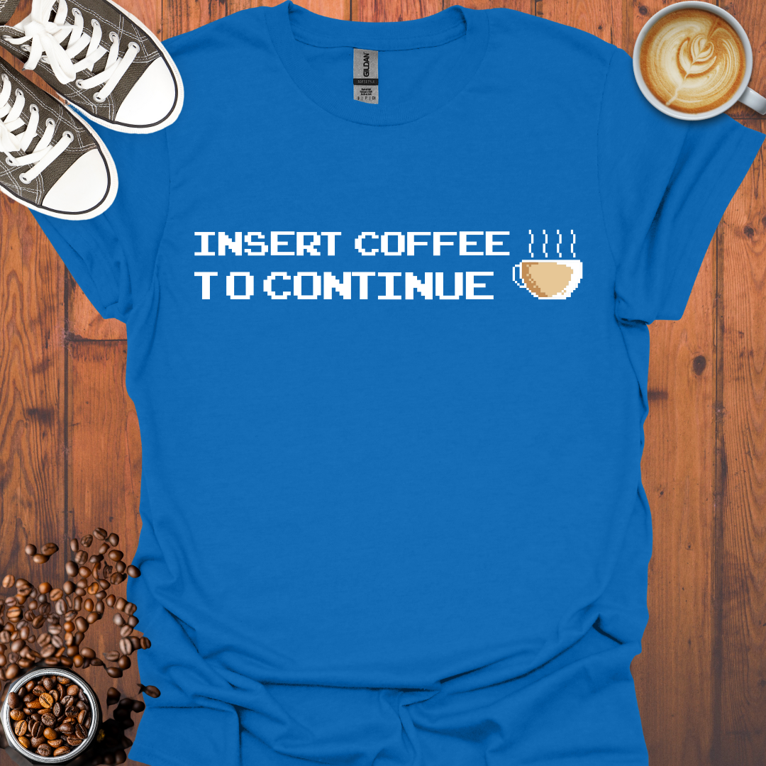 Insert Coffee to Continue Retro Gaming Tee