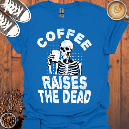 Coffee Raises the Dead Tee