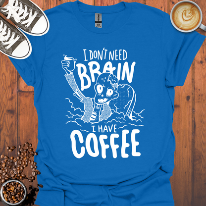 I Don't Need Brain Tee