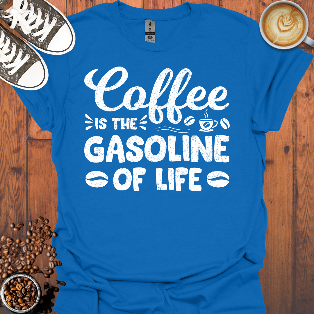 Coffee is the Gasoline Of Life Tee