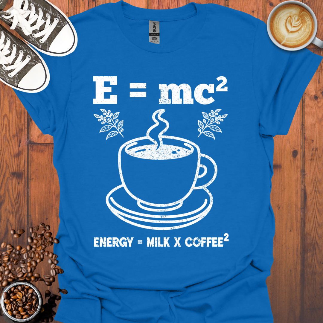 Energy Equals Coffee Milk Squared Tee