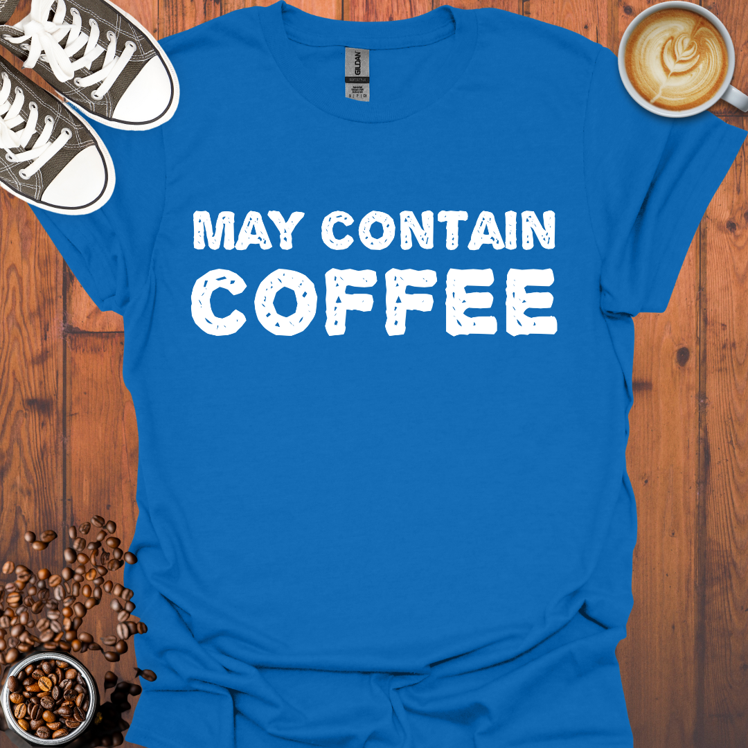 May Contain Coffee Tee