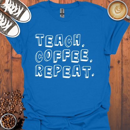 Teach Coffee Repeat Tee