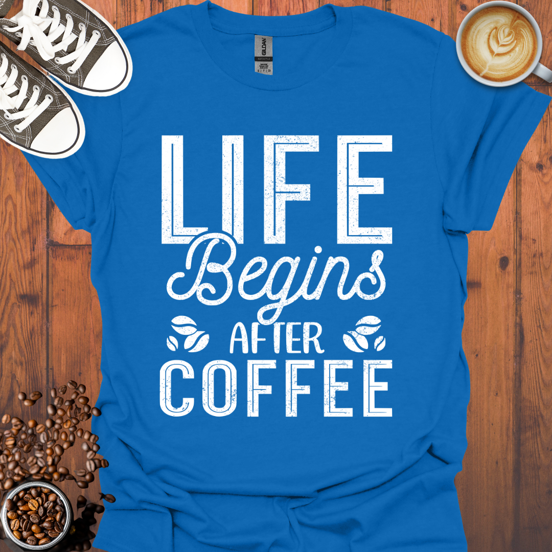 Life Begins After Coffee Tee