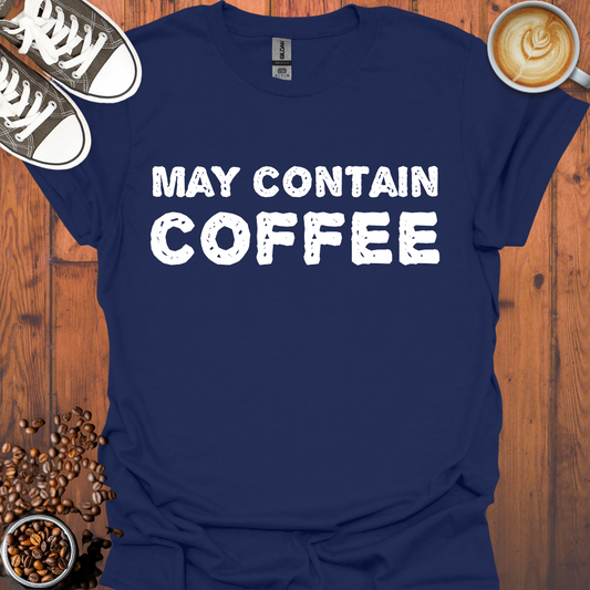 May Contain Coffee Tee