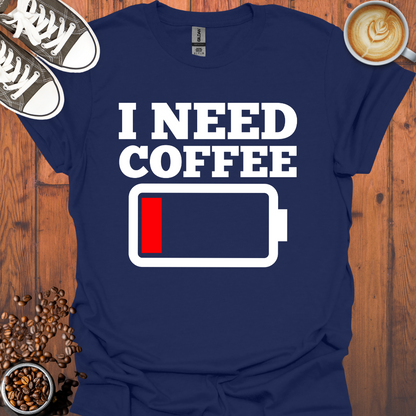 I Need Coffee Tee