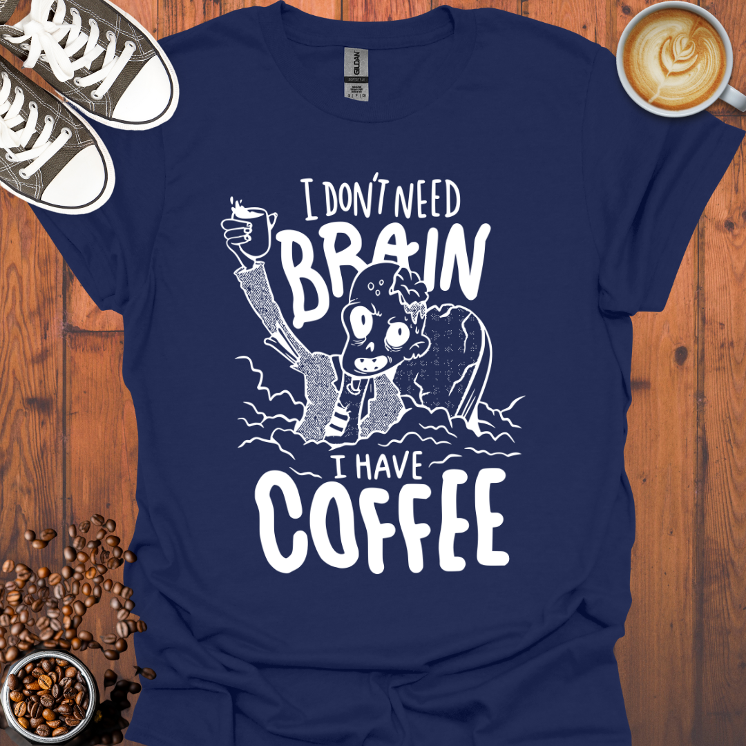 I Don't Need Brain Tee