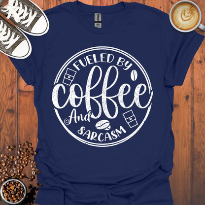 Fueled by Coffee and Sarcasm Tee