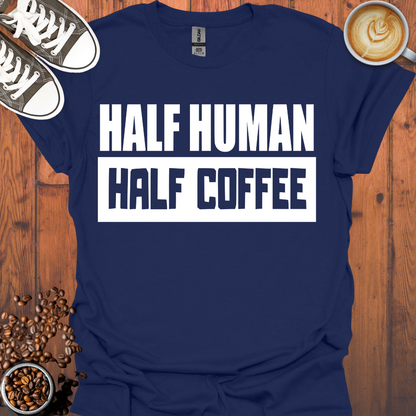 Half Human Half Coffee Tee