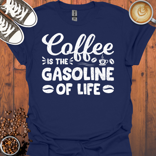 Coffee is the Gasoline Of Life Tee