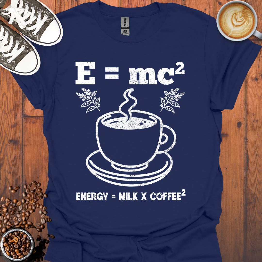 Energy Equals Coffee Milk Squared Tee