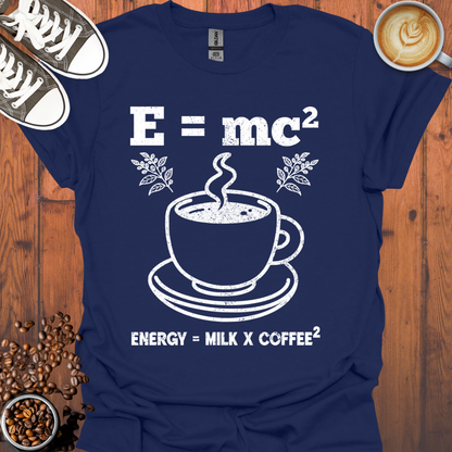 Energy Equals Coffee Milk Squared Tee